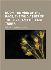 Boon, The Mind of the Race, The Wild Asses of the Devil, and The Last Trump,1236716973,9781236716972