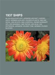 1937 ships MV Wilhelm Gustloff, Japanese aircraft carrier Hiryū, German auxiliary cruiser Atlantis, HMS Ark Royal, USS Wichita, HMS Liverpool,1155760484,9781155760483