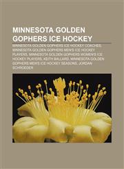 Minnesota Golden Gophers ice hockey Minnesota Golden Gophers ice hockey coaches, Minnesota Golden Gophers men's ice hockey players,1156537371,9781156537374