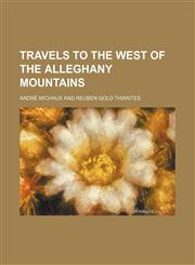 Travels to the west of the Alleghany mountains Volume 3,1150637773,9781150637773