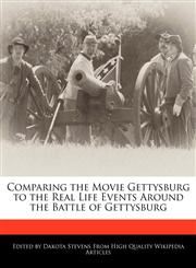 Comparing the Movie Gettysburg to the Real Life Events Around the Battle of Gettysburg,1241049041,9781241049041