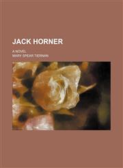 Jack Horner; A Novel,1150451858,9781150451850