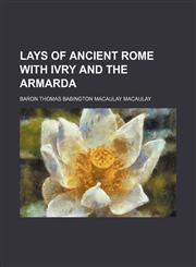 Lays of ancient Rome with Ivry and the Armarda,1151585777,9781151585776