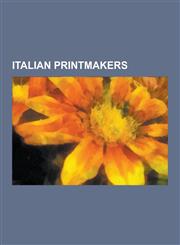 Italian Printmakers Agostino Carracci, Giovanni Battista Tiepolo, Salvator Rosa, Federico Barocci, Jacopo de' Barbari, Mimmo Paladino, Giu,1230639977,9781230639970