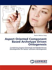 Aspect Oriented Component Based Archetype Driven Ontogenesis,3848407981,9783848407989