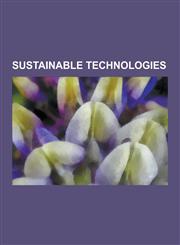 Sustainable Technologies Bicycle, Hydropower, Windmill, Permaculture, Organic Farming, Companion Planting, Windpump, Thatching, Plug-In Hybrid,,1230640118,9781230640112