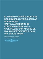 El Parnaso Español,monte de dos cumbres dividido con las nueve musas castellanas,donde se contienen poesías de --- saleañadido con adorno de unas dissertaciones a cada una de las musas,1236785274,9781236785275
