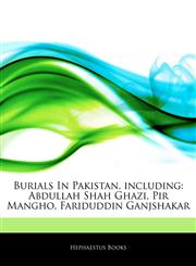 Burials In Pakistan, including Abdullah Shah Ghazi, Pir Mangho, Fariduddin Ganjshakar,1244895628,9781244895621