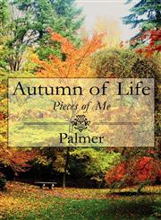 Autumn of Life Pieces of Me,161546932X,9781615469321