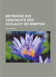 Beitraege Zur Geschichte Der Schlacht Bei Wimpfen,1153557592,9781153557597