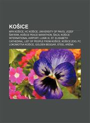 Košice MFK Košice, HC Košice, University of Pavol Jozef Šafárik, Košice Peace Marathon, Šaca, Košice International Airport, Luník IX,1156514592,9781156514597