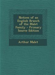 Notices of an English Branch of the Malet Family - Primary Source Edition,1295716569,9781295716562