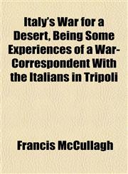 Italy's War for a Desert, Being Some Experiences of a War-Correspondent With the Italians in Tripoli,1152348299,9781152348295