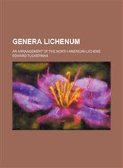 Genera lichenum; an arrangement of the North American lichens,1150346531,9781150346538