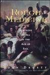 Rough Medicine Surgeons at Sea in the Age of Sail,0415924529,9780415924528