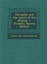 Euripides and the spirit of his dramas  - Primary Source Edition,1293233455,9781293233450