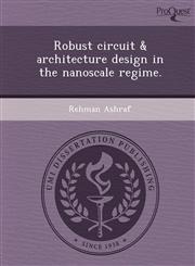 Robust circuit & architecture design in the nanoscale regime.,1249043727,9781249043720