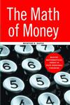 The Math of Money Making Mathematical Sense of Your Personal Finances,0387950788,9780387950785