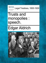 Trusts and monopolies speech.,124012466X,9781240124664