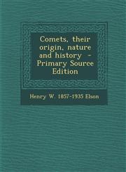 Comets, Their Origin, Nature and History - Primary Source Edition,1287819893,9781287819899