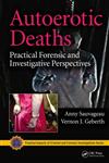 Autoerotic Deaths Practical Forensic and Investigative Perspectives 1st Edition,1439837120,9781439837122