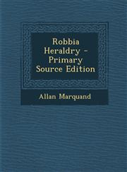 Robbia Heraldry - Primary Source Edition,1293240125,9781293240120