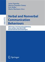 Verbal and Nonverbal Communication Behaviours COST Action 2102 International Workshop, Vietri sul Mare, Italy, March 29-31, 2007, Revised Selected and Invited Papers,3540764410,9783540764410