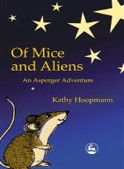 Of Mice and Aliens An Asperger Adventure,184310007X,9781843100072
