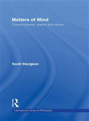 Matters of Mind Consciousness, Reason and Nature,0415100941,9780415100946