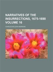 Narratives of the insurrections, 1675-1690 Volume 16,1151122548,9781151122544