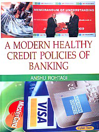 A Modern Healthy Credit Policies of Banking 1st Edition,817884656X,9788178846569