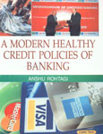 A Modern Healthy Credit Policies of Banking 1st Edition,817884656X,9788178846569