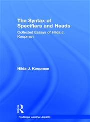 The Syntax of Specifiers and Heads Collected Essays of Hilda J. Koopman,0415161835,9780415161831