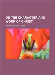 On the Character and Work of Christ,1151536261,9781151536266