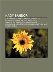 Nagy Sandor III. Alexandrosz Makedon Kiraly, Korinthoszi Szovetseg, Alexandria, Szuzai Menyegz, Bukephalosz, Gordiuszi Csomo, Rhox,1232906484,9781232906483