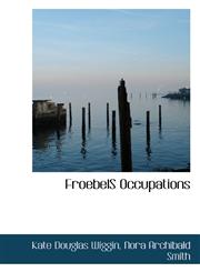 FroebelS Occupations,1113152184,9781113152183