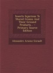 Insects Injurious to Stored Grains and Their Ground Products... - Primary Source Edition,1293479470,9781293479476