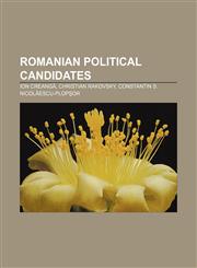 Romanian political candidates Ion Creangă, Christian Rakovsky, Constantin S. Nicolăescu-Plopşor,1156675448,9781156675441