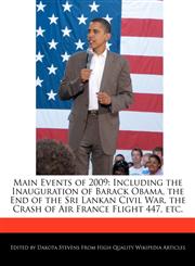 Main Events of 2009 Including the Inauguration of Barack Obama, the End of the Sri Lankan Civil War, the Crash of Air France Flight 447, etc.,124006098X,9781240060986
