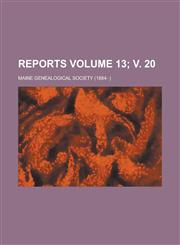Reports Volume 13; v. 20,1234662701,9781234662707