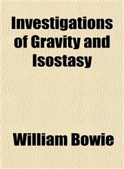 Investigations of Gravity and Isostasy,1152344048,9781152344044