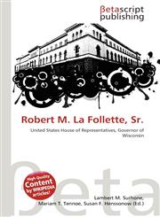 Robert M. La Follette, Sr.,6130986041,9786130986049