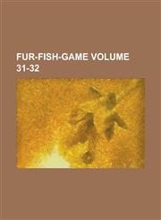 Fur-Fish-Game Volume 31-32,1155040511,9781155040516