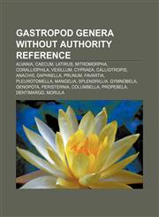 Gastropod genera without authority reference Alvania, Caecum, Latirus, Mitromorpha, Coralliophila, Vexillum, Cypraea, Calliotropis, Anachis,1233276247,9781233276240