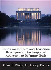 Greenhouse Gases and Economic Development An Empirical Approach to Defining Goals,1288677561,9781288677566