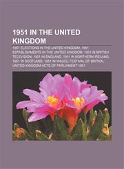 1951 in the United Kingdom 1951 elections in the United Kingdom, 1951 establishments in the United Kingdom, 1951 in British television,1157627188,9781157627180