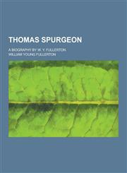Thomas Spurgeon; A Biography by W. Y. Fullerton,1230252371,9781230252377