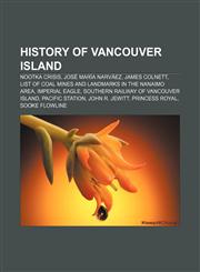 History of Vancouver Island Nootka Crisis, José María Narváez, James Colnett, List of coal mines and landmarks in the Nanaimo area,115680759X,9781156807590