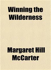 Winning the Wilderness,115129733X,9781151297334