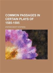 Common Passages in Certain Plays of 1585-1595,1150742704,9781150742705
